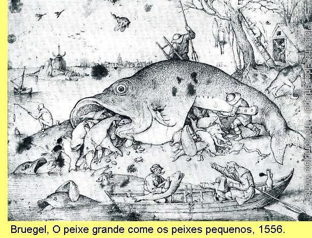 Bruegel, 'O peixe grande come os pequenos', 1556, 