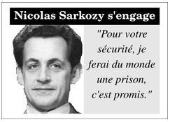 Compromisso de Sarkozy: 'Para vossa seguran�a, farei do mundo uma pris�o. Est� prometido'.