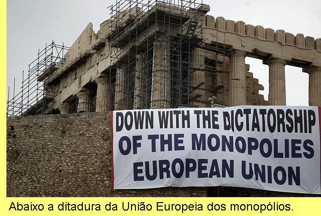 Abaixo a ditadura dos monop�lios da Uni�o Europeia.