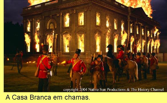 A Casa Branca em chamas.