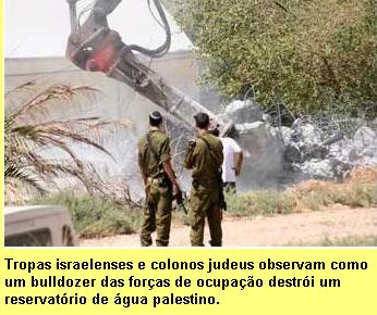 Tropa israelense destr�i reservat�rio de �gua palestino.