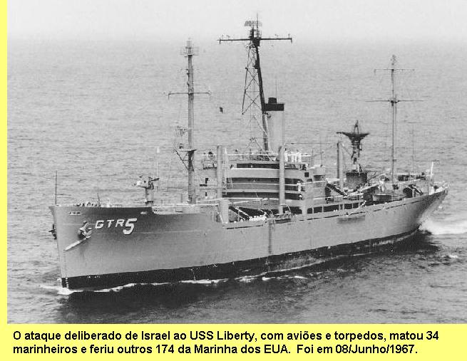 O USS Liberty, atacado pela Fora Area e a Marinha israelense.