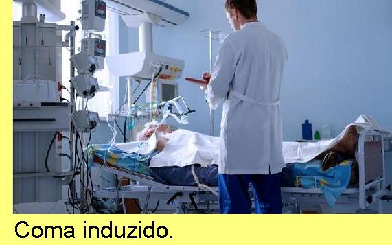 Coma induzido.